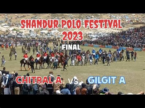 Final Match Shandur Polo Festival 2023 Chitral A Vs Gilgit Baltistan