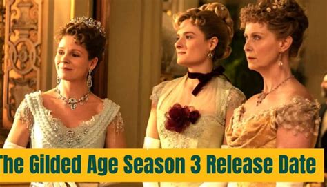 The Gilded Age Season Release Date When Will The Next Chapter Unfold