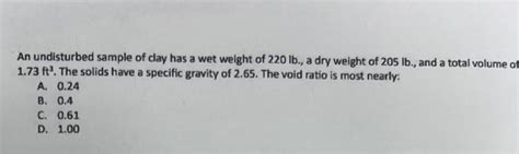 Solved An Undisturbed Sample Of Clay Has A Wet Weight Of Chegg