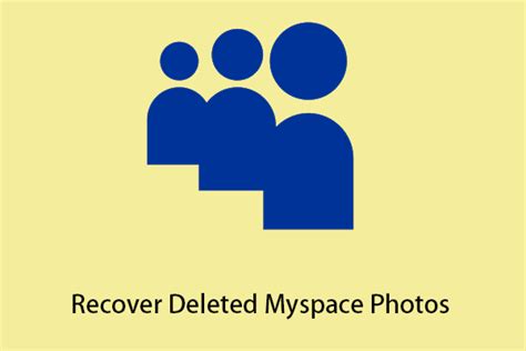 Ways To Recover Deleted Myspace Photos In Windows Minitool