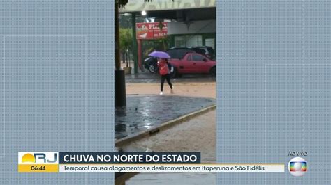 Chuva Causa Estragos No Norte E Noroeste Do Estado Bom Dia Rio G