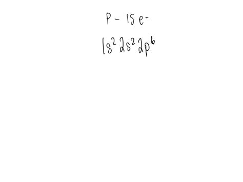 SOLVED: Write the complete electron configuration for the phosphorus atom.