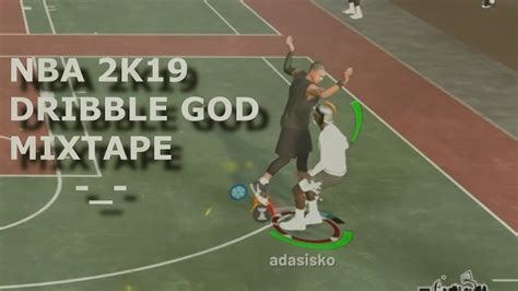 DRIBBLE GOD MIXTAPE BEST DRIBBLE MOVES AND JUMPSHOT IN NBA 2K19