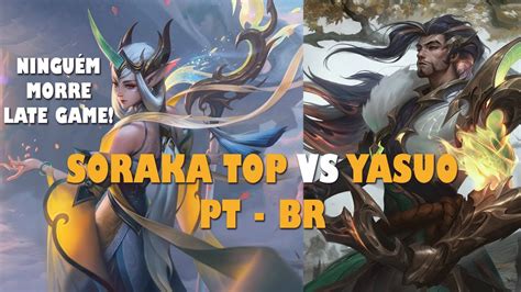 SORAKA TOP VS YASUO COMEÇO DIFÍCIL MAS O LATE GAME DA SORAKA É MUITO