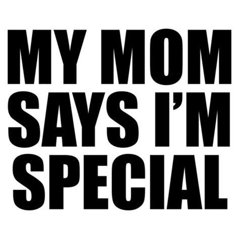 My Mom Says Im Special Etsy