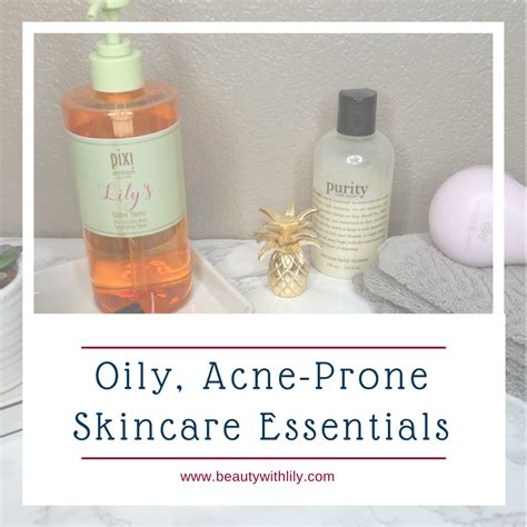 Oily, Acne-Prone Skin Essentials - Beauty With Lily