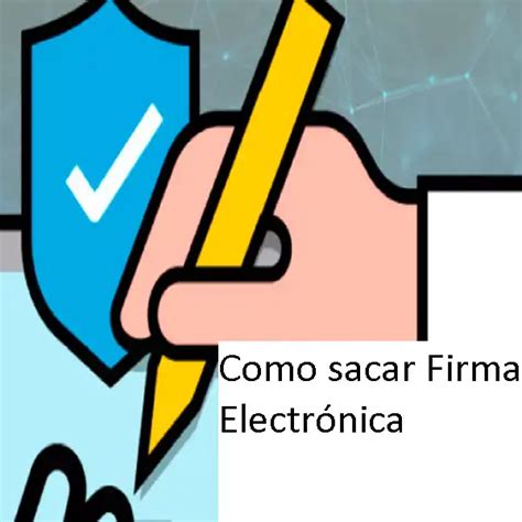 Como Sacar Firma Electr Nica