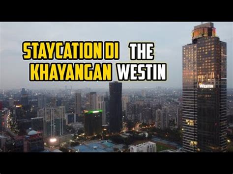 Westin Jakarta Staycation Vlog Hotel Tertinggi Di Indonesia