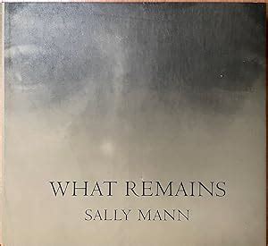 Sally Mann: What Remains [signed] by Mann, Sally: Fine Hardcover (2003 ...