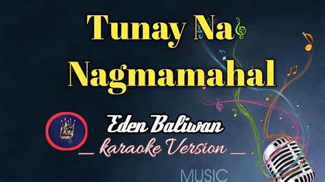 Tunay Na Nagmamahal Song By Eden Baliwan Karaoke Version King