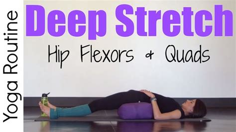 20 Minute Deep Stretch Yoga For Hip Flexors And Quads Hip Flexor Hip