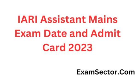 Iari Assistant Mains Exam Date And Admit Card