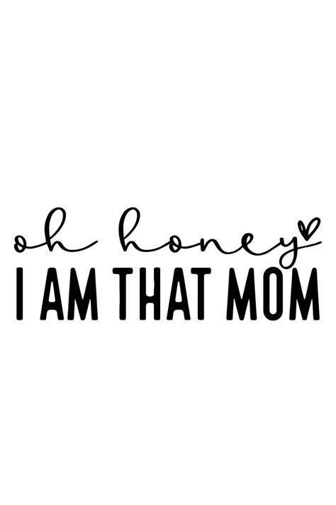 Oh Honey I Am That Mom Svg In 2024 Mom Life Quotes Mom Life Quotes