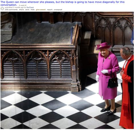 The Queen Can Move Wherever She Pleases But The Bishop Is Going To