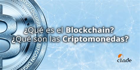 ¿qué Es El Blockchain ¿qué Son Las Criptomonedas Cinde Blog