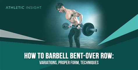 How To Barbell Bent Over Row Variations Proper Form Techniques