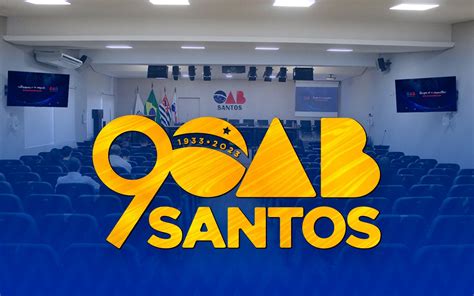 OAB Santos a maior Subseção da região completa 90 anos Especial