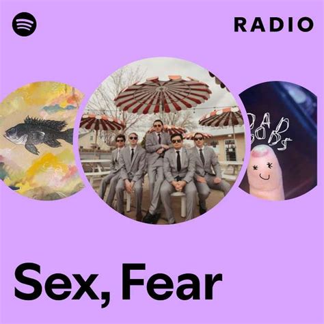 Sex Fear Radio Playlist By Spotify Spotify