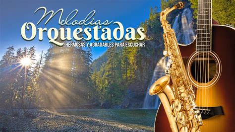 Las 150 Melodias Orquestadas Mas Bellas Del Mundo Hermosas Y Agradables Para Escuchar Youtube