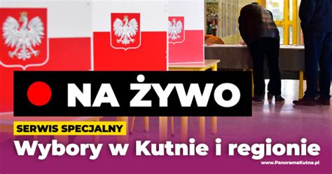 NA ŻYWO Wybory Kutno 2024 Kto będzie rządził w Kutnie i regionie