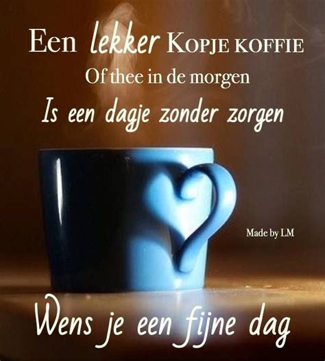 Fijne Dag Goedemorgencitaten Koffie Goedemorgen Koffie