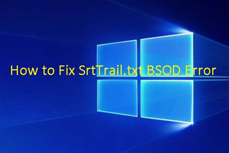 On Call Ways To Fix Windows Srttrail Txt Bsod Error