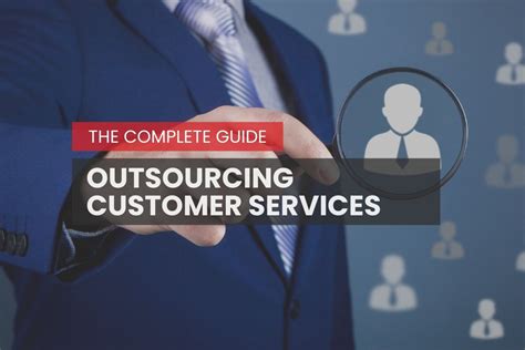 The Complete Guide To Outsourcing Customer Services