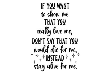 If You Want to Show Me That You Really Love Me, Don’t Say That You ...