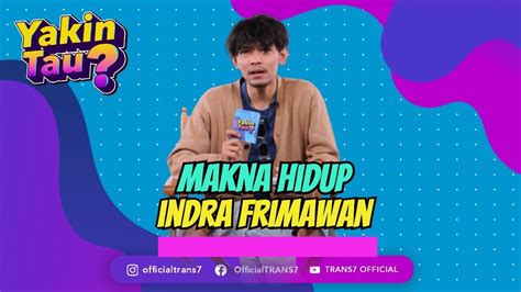 Indra Frimawan Dunia Ini Tidak Pernah Benar Benar Masuk Akal Yakin