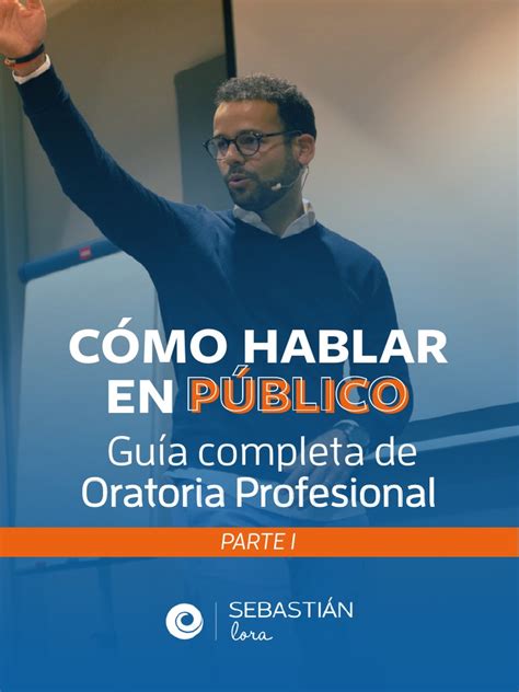 Como Hablar En Publico Guia Completa De Oratoria Profesional Parte1 Pdf Las Emociones