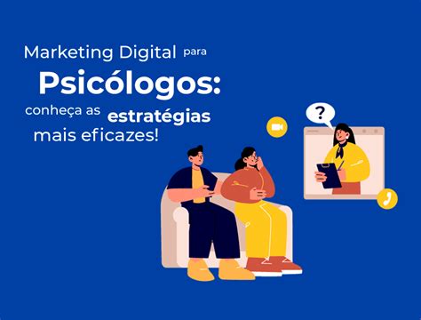 Marketing Digital para Psicólogos e Suas Estratégias Eficazes