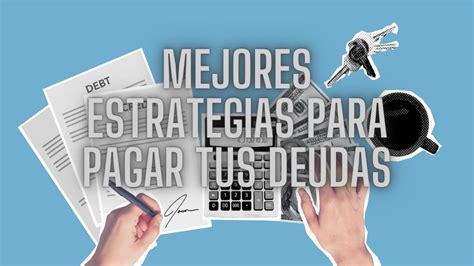 Mejores Estrategias Para Pagar Tus Deudas Finanzas Personales Youtube