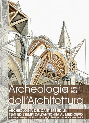 Archeologia Dell Architettura Vol Archeologia Del Cantiere