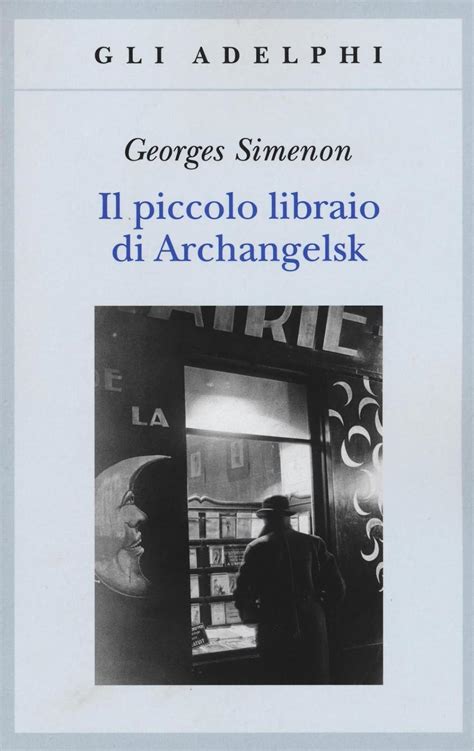 Amazon Il Piccolo Libraio Di Archangelsk 9788845930973 Simenon