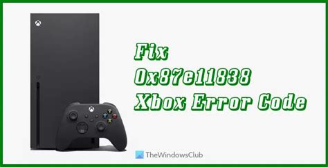 Fix 0x87e11838 Xbox Error Code