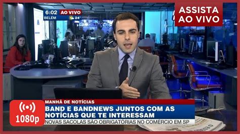 Band News Ao Vivo Agora Assista Ao Vivo Pelo Link Na Descrição Youtube