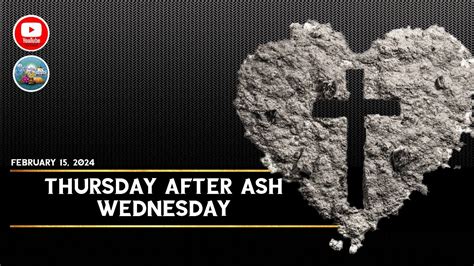 Thursday After Ash Wednesday February 15 2024 YouTube