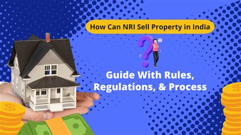 How Can Nri Sell Property In India A Guide With Rules Regulations