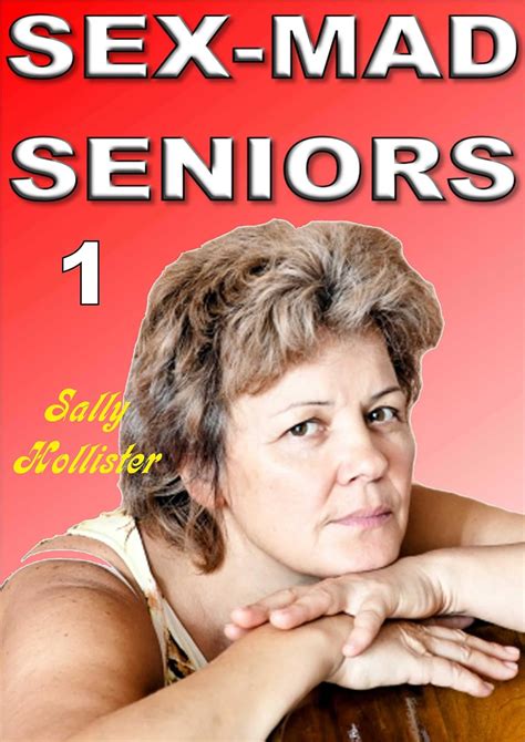 Sex Mad Seniors 1 Kindle Edition By Hollister Sally Literature And Fiction Kindle Ebooks