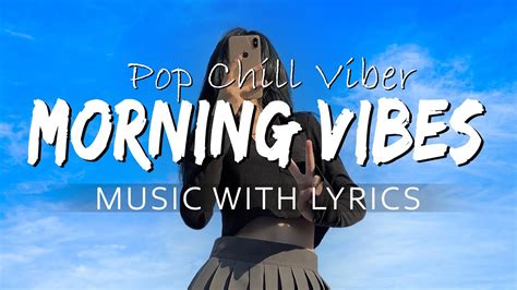 Morning Chill Music Morning Vibes Chill Mix Music Morning English