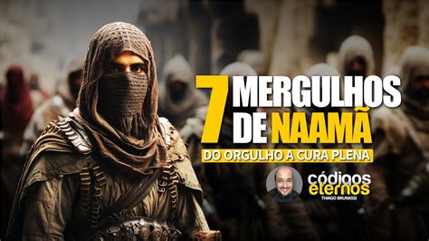 OS 7 MERGULHOS DE NAAMÃ A QUEBRA DO ORGULHO II REIS 5 YouTube