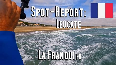 Spot Report Leucate La Franqui S D Frankreich Kitesurfen