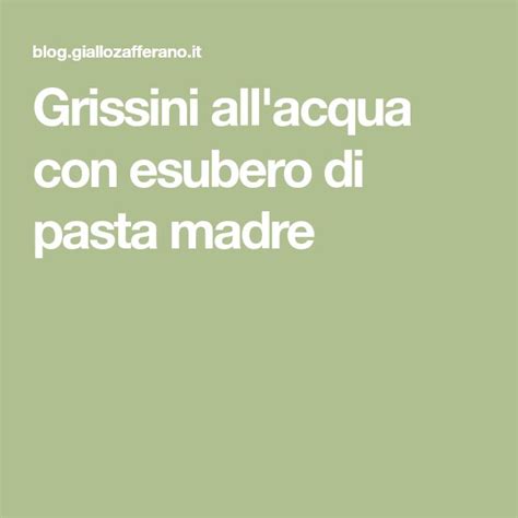 Grissini All Acqua Con Esubero Di Pasta Madre Grissini Pasta Madre