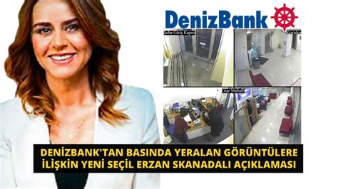 Denizbanktan Basında Yeralan Görüntülere Ilişkin Yeni Seçil Erzan