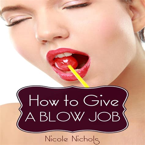 Amazon.com: How to Give a Blow Job: A Guide to Performing Oral Sex
