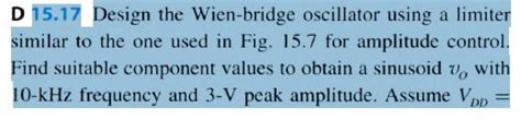 Solved D 15 17 Design The Wien Bridge Oscillator Using A Chegg