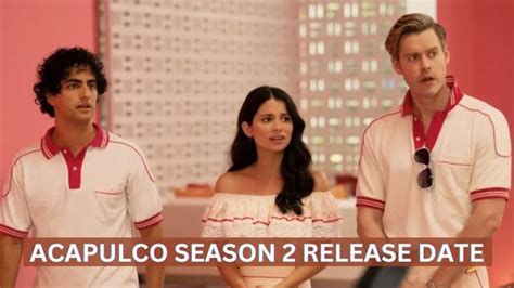 Acapulco Season Release Date Cast Synopsis And Trailer Updates