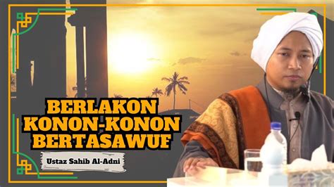 Ustaz Sahib Pamidi Al Adni L Berlakon Konon Konon Bertasawuf Youtube