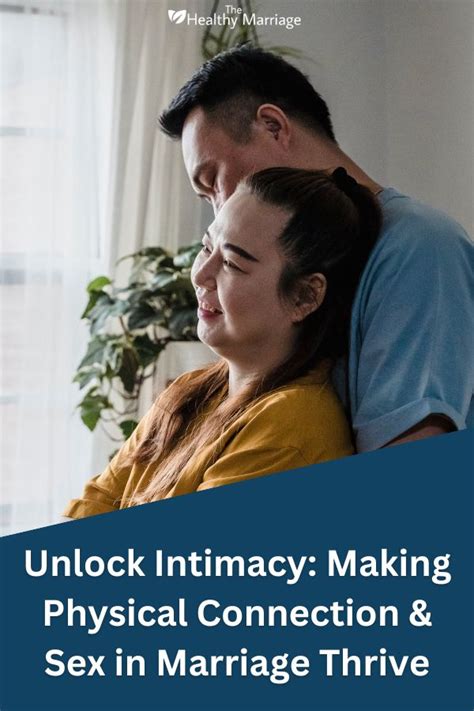 Unlock Intimacy Making Physical Connection And Sex In Marriage Thrive