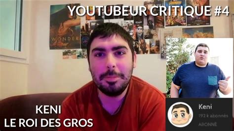 Keni Le Roi Des Gros Youtubeur Critique Youtube